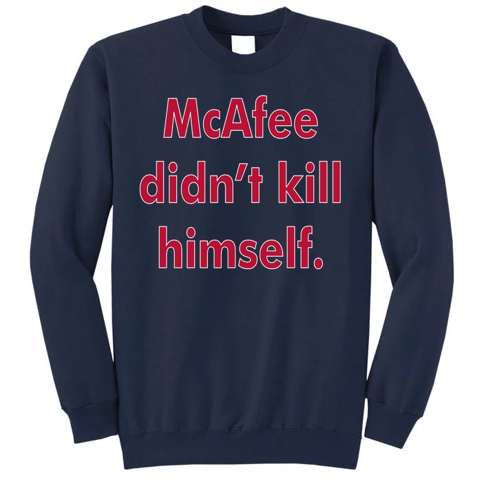 McAfee Didn't Kill Himself Tall Sweatshirt