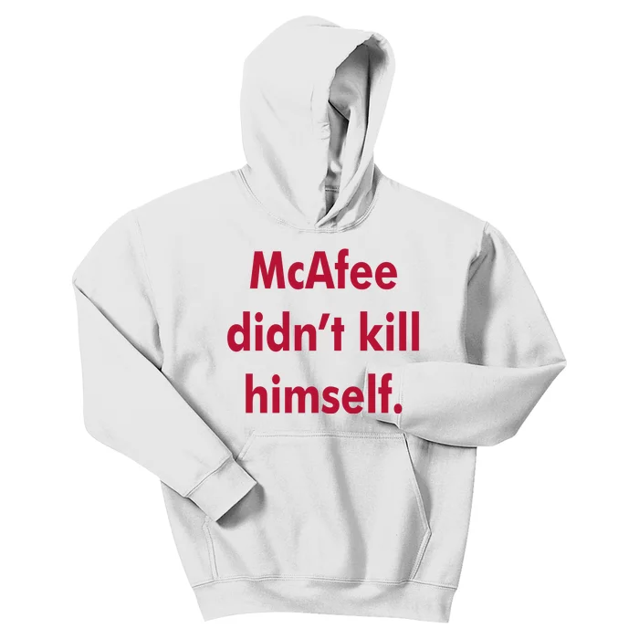 McAfee Didn't Kill Himself Kids Hoodie