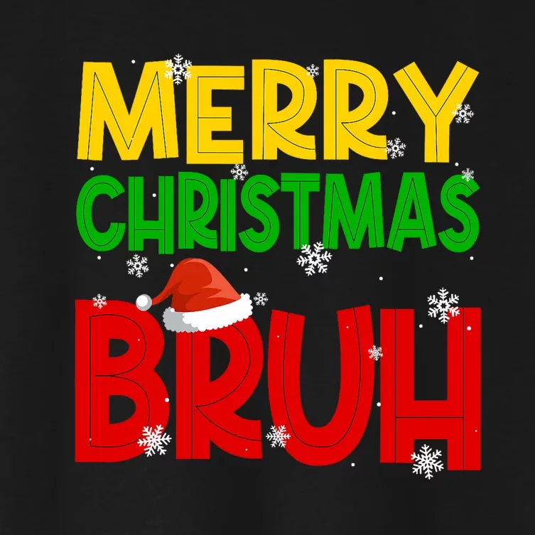 Merry Christmas Bruh Xmas Santa Claus Snow Flake Women's Crop Top Tee