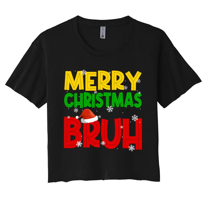 Merry Christmas Bruh Xmas Santa Claus Snow Flake Women's Crop Top Tee