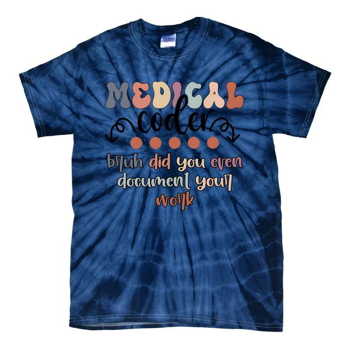 Medical Coder Bruh Did You Even Document Your Work Tie-Dye T-Shirt