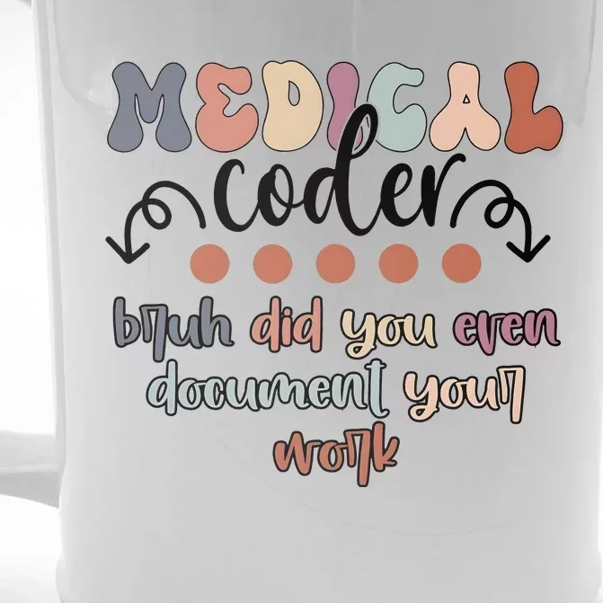 Medical Coder Bruh Did You Even Document Your Work Front & Back Beer Stein