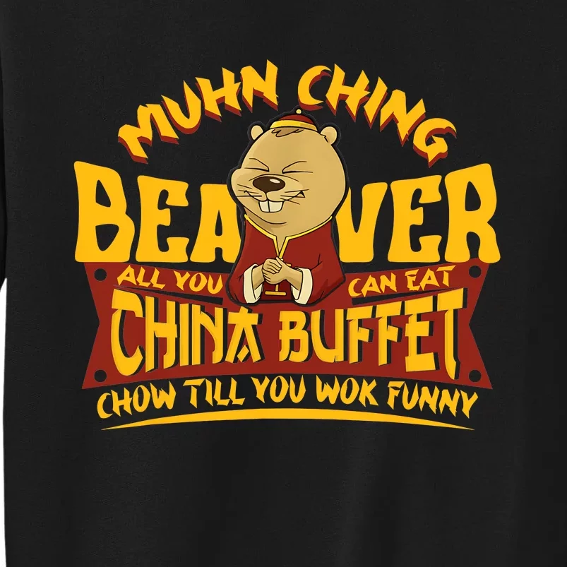 Muhn Ching Beaver All You Can Eat China Buffet Funny Sweatshirt