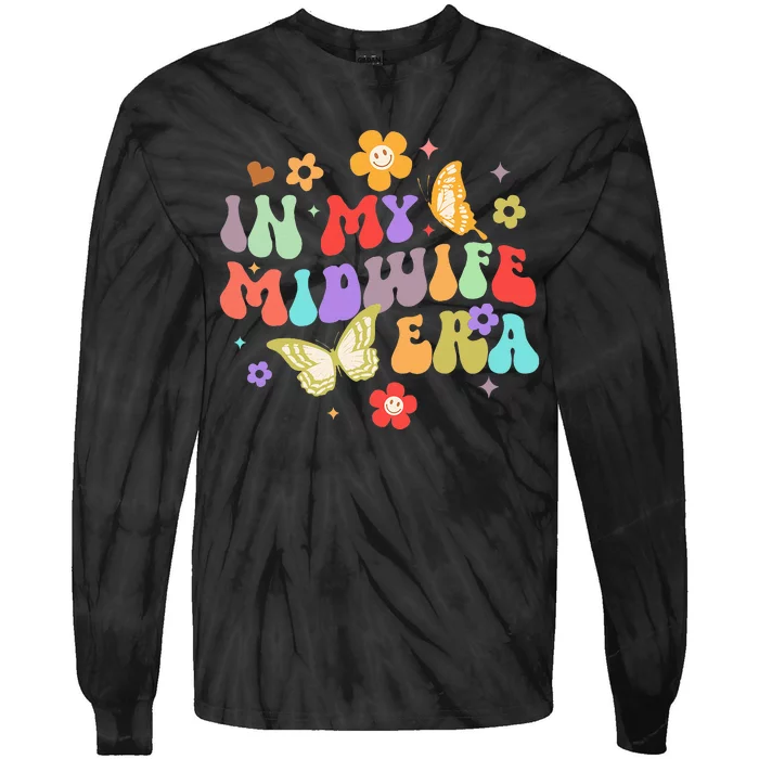 Midwife Childbirth Birth Worker Funny In My Midwife Era Tie-Dye Long Sleeve Shirt