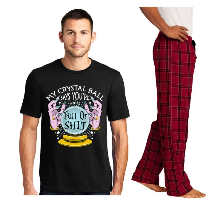 My Crystal Ball Says Youre Full Of Shit Fortune Teller Gift Pajama Set