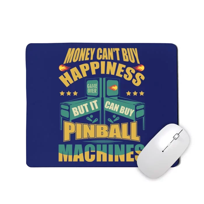 Money Cant Buy Happiness But It Can Buy Pinball Machines Mousepad