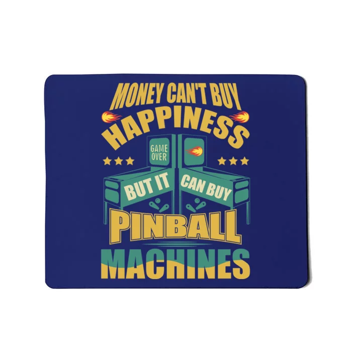 Money Cant Buy Happiness But It Can Buy Pinball Machines Mousepad