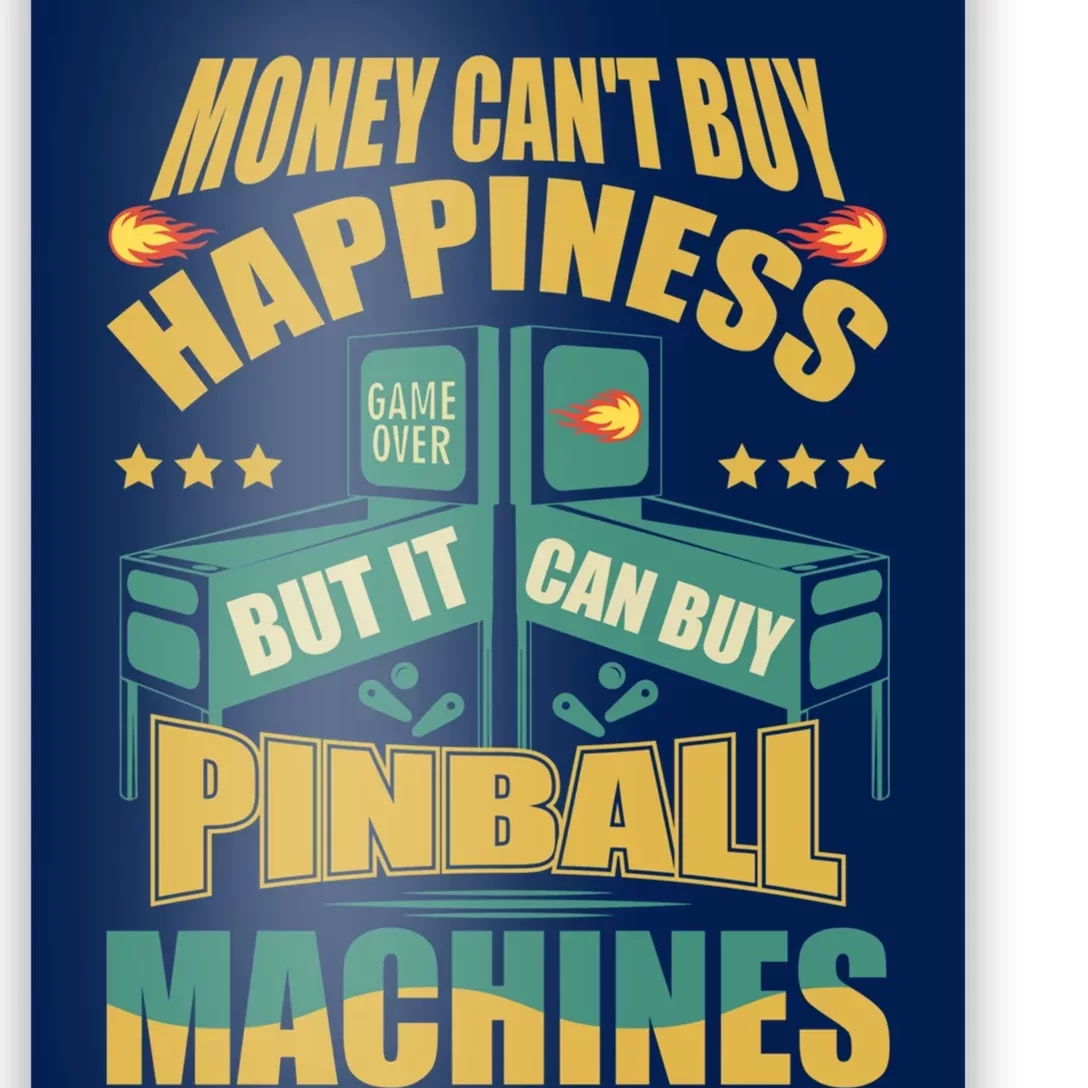 Money Cant Buy Happiness But It Can Buy Pinball Machines Poster