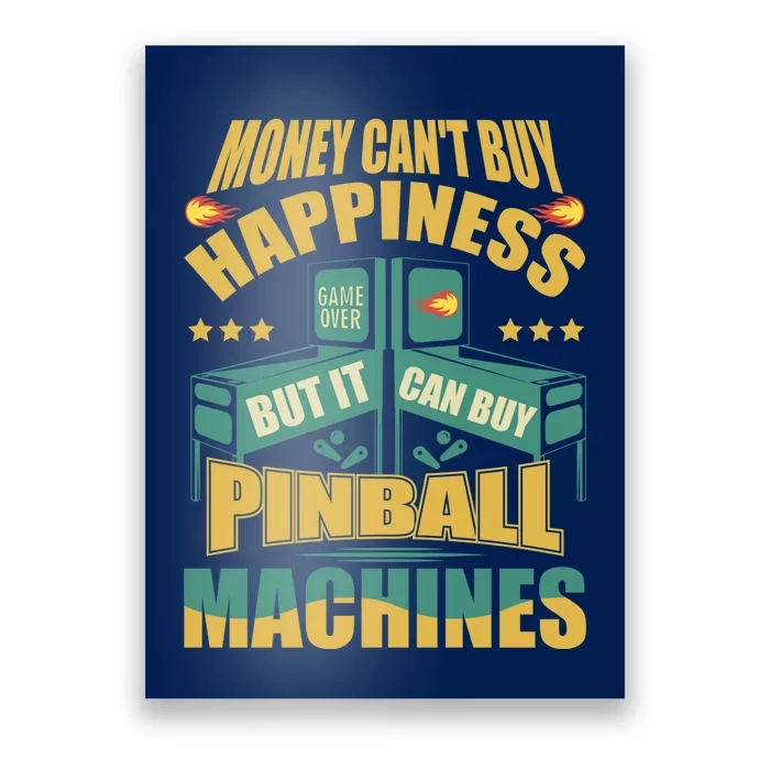 Money Cant Buy Happiness But It Can Buy Pinball Machines Poster