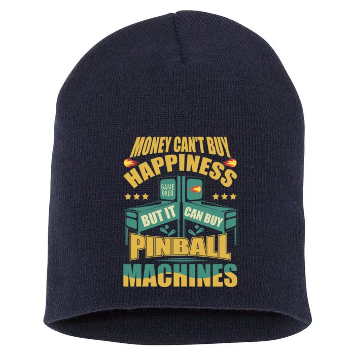 Money Cant Buy Happiness But It Can Buy Pinball Machines Short Acrylic Beanie