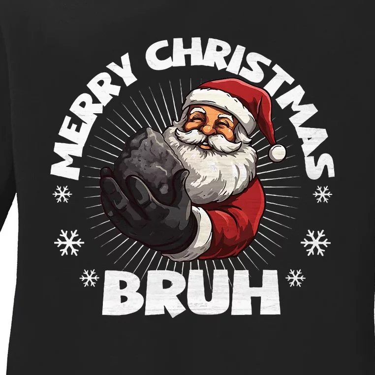 Merry Christmas Bruh Naughty List Coal XMas Ladies Long Sleeve Shirt