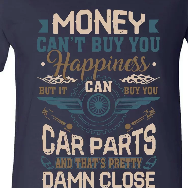 Money Cant Buy Happiness But It Can Buy Car Parts V-Neck T-Shirt