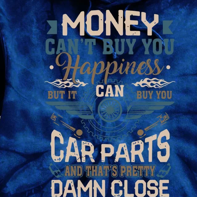 Money Cant Buy Happiness But It Can Buy Car Parts Tie Dye Hoodie