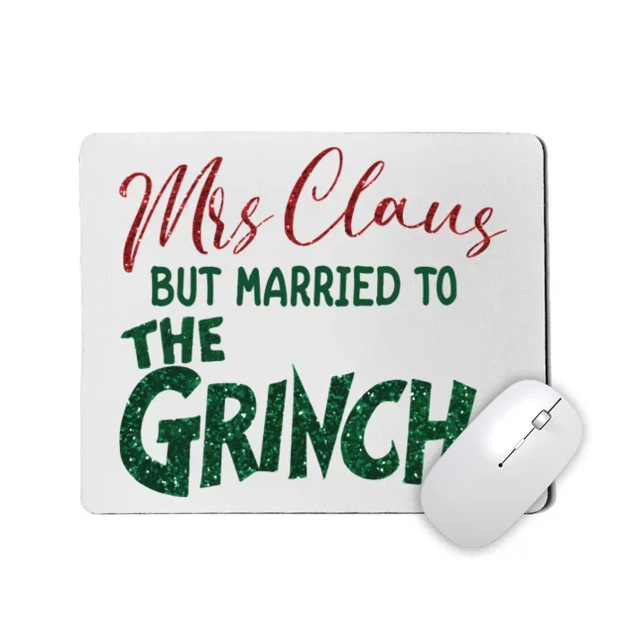 Mrs. Claus But Married To The Grinc Married Christmas Mousepad