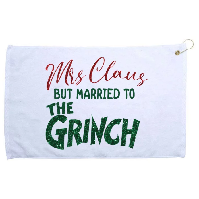 Mrs. Claus But Married To The Grinc Married Christmas Grommeted Golf Towel