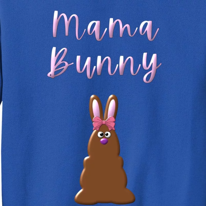 Mama Chocolate Bunny Rabbigift Funny Easter Mom Quote Cool Gift Tall Sweatshirt