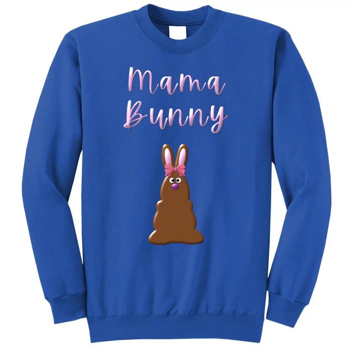 Mama Chocolate Bunny Rabbigift Funny Easter Mom Quote Cool Gift Tall Sweatshirt