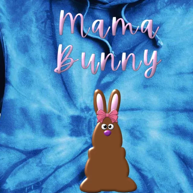 Mama Chocolate Bunny Rabbigift Funny Easter Mom Quote Cool Gift Tie Dye Hoodie