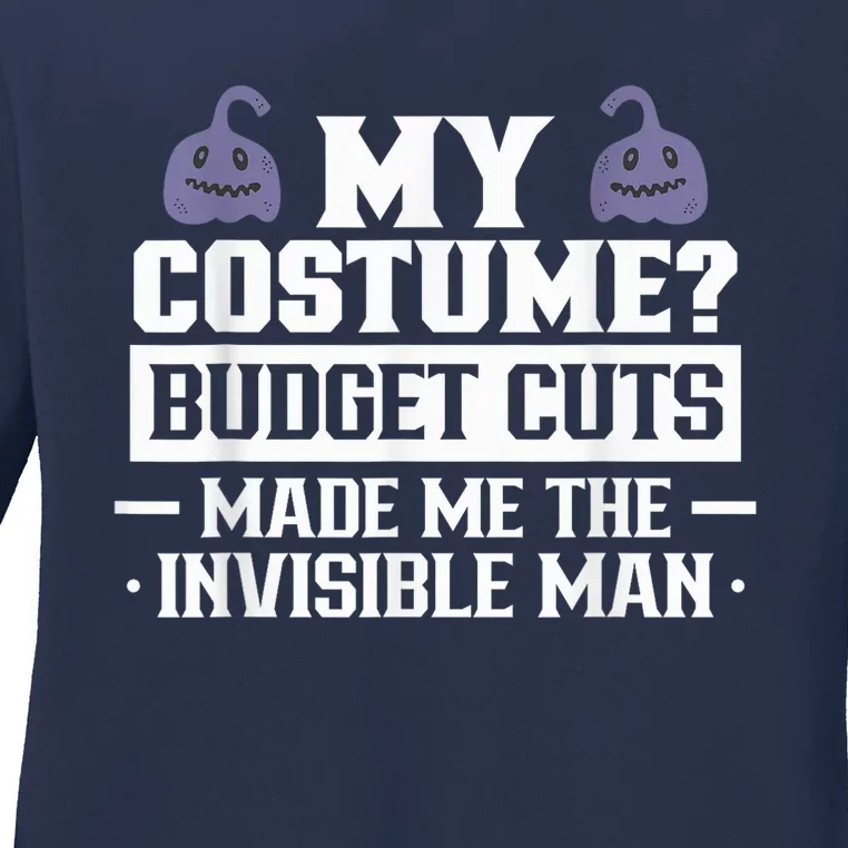 My Costume Budget Cuts Made Me The Invisible Man Halloween Ladies Long Sleeve Shirt