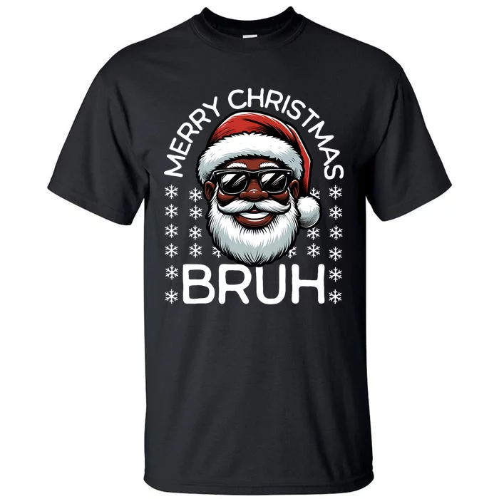 Merry Christmas Bruh Funny Christmas Santa Claus Tall T-Shirt