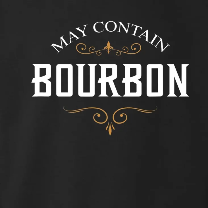 May Contain Bourbon Whiskey Toddler Hoodie