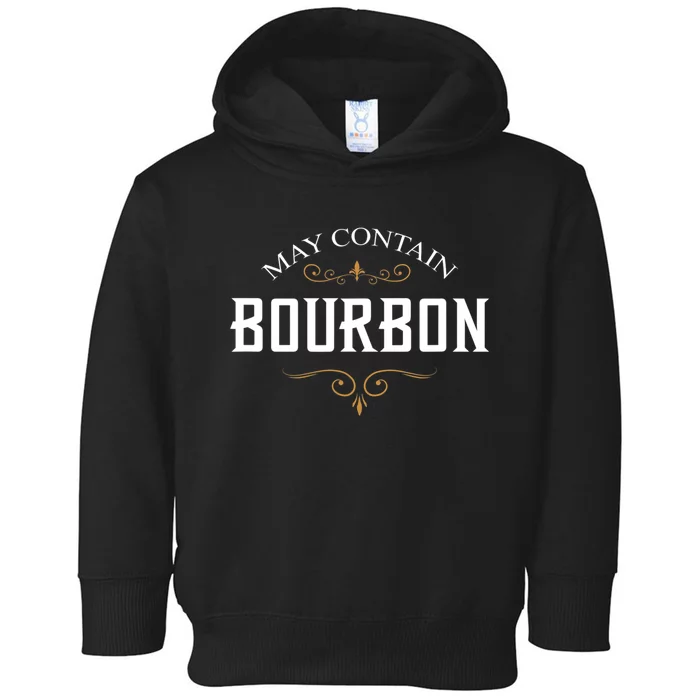 May Contain Bourbon Whiskey Toddler Hoodie