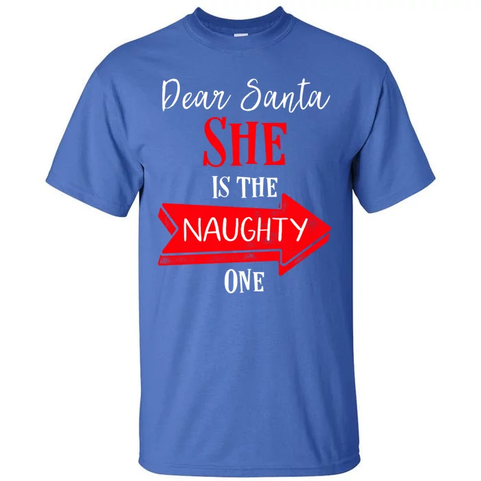 Matching Christmas Couples Sweater She Is The Naughty One Gift Tall T-Shirt