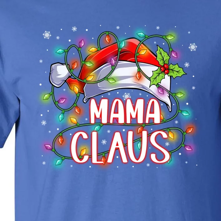 Mama Claus Christmas Santa Hat Matching Family Xmas Lights Meaningful Gift Tall T-Shirt