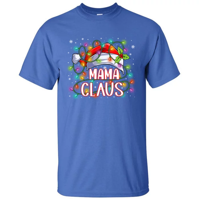 Mama Claus Christmas Santa Hat Matching Family Xmas Lights Meaningful Gift Tall T-Shirt