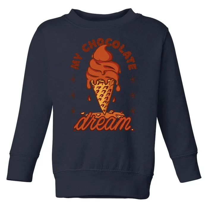 My Chocolate Dream Ice Cream Toddler Sweatshirt