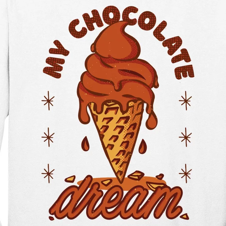 My Chocolate Dream Ice Cream Long Sleeve Shirt