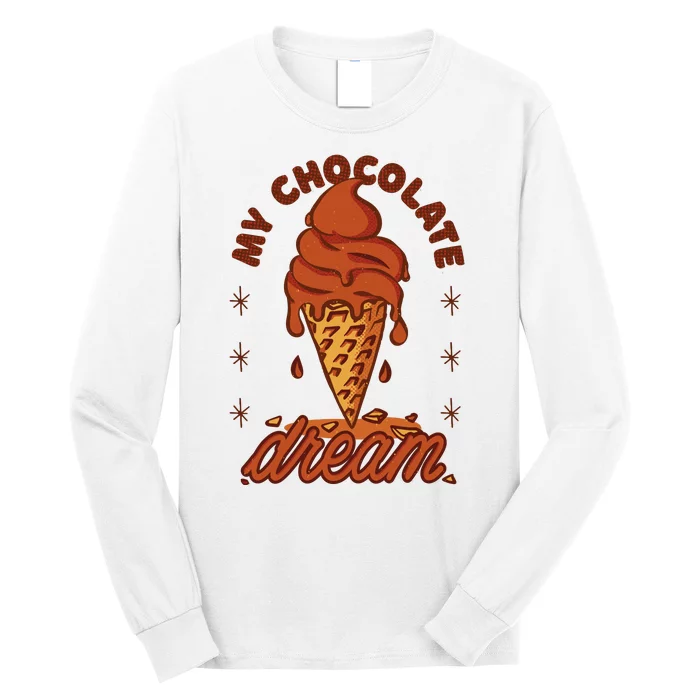 My Chocolate Dream Ice Cream Long Sleeve Shirt