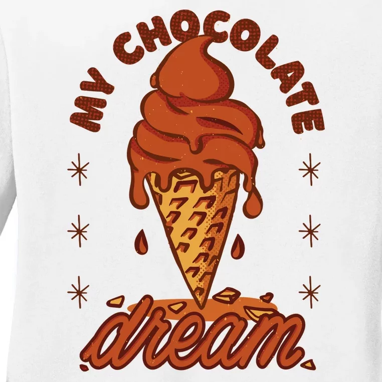 My Chocolate Dream Ice Cream Ladies Long Sleeve Shirt