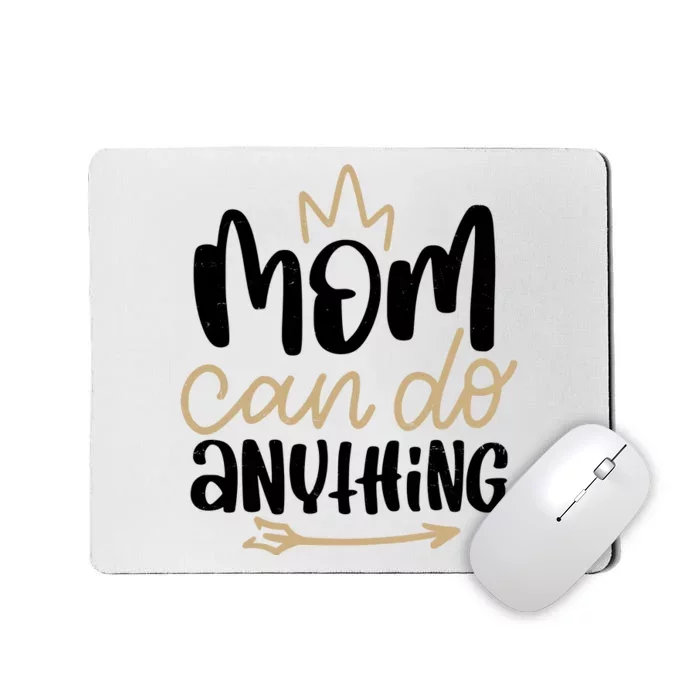 Mom Can Do Anything Cute Gift Mousepad