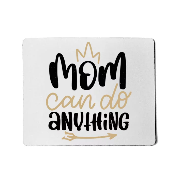 Mom Can Do Anything Cute Gift Mousepad