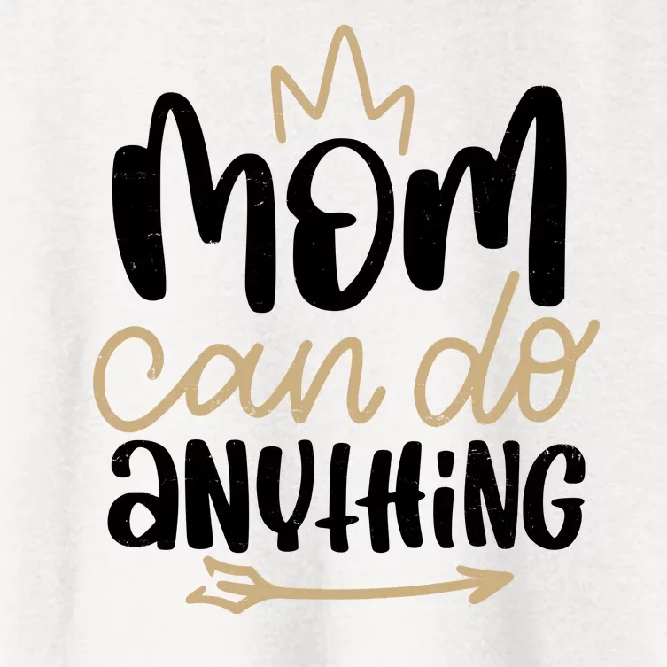 Mom Can Do Anything Cute Gift Women's Crop Top Tee