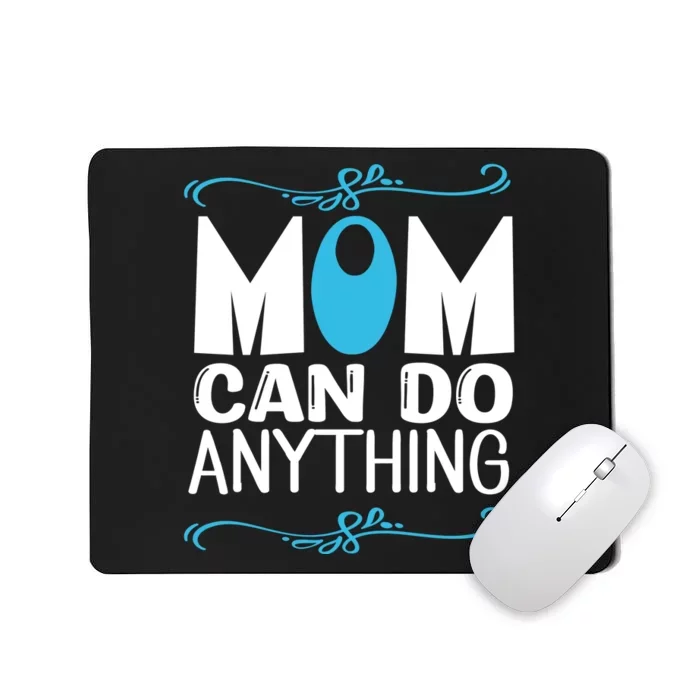 Mom Can Do Anything Mousepad