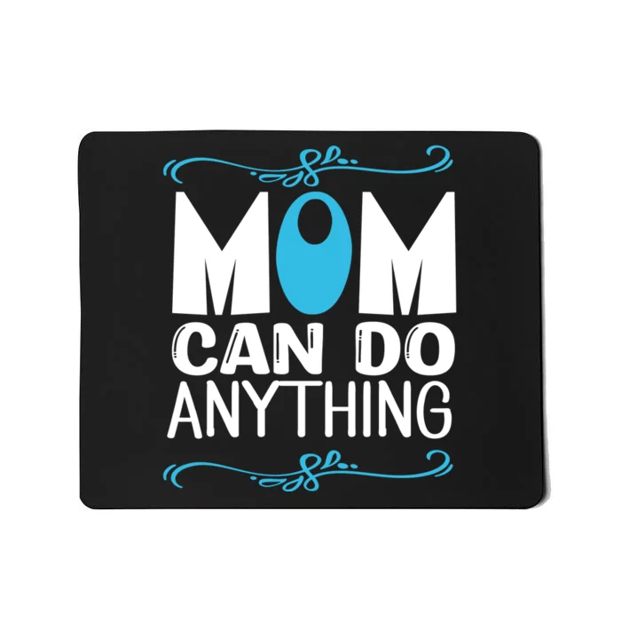 Mom Can Do Anything Mousepad