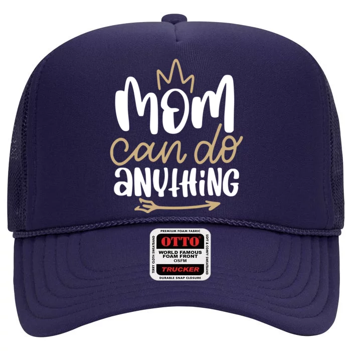 Mom Can Do Anything Queen Cute Gift High Crown Mesh Trucker Hat