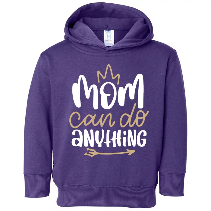 Mom Can Do Anything Queen Cute Gift Toddler Hoodie