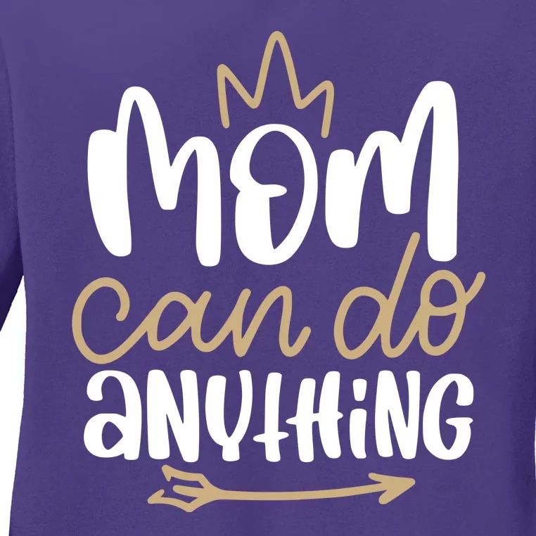 Mom Can Do Anything Queen Cute Gift Ladies Long Sleeve Shirt