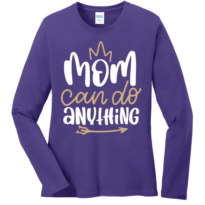 Mom Can Do Anything Queen Cute Gift Ladies Long Sleeve Shirt