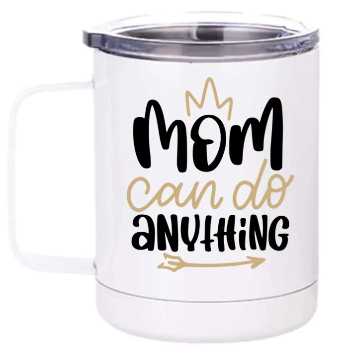 Mom Can Do Anything Queen Cute Gift Front & Back 12oz Stainless Steel Tumbler Cup