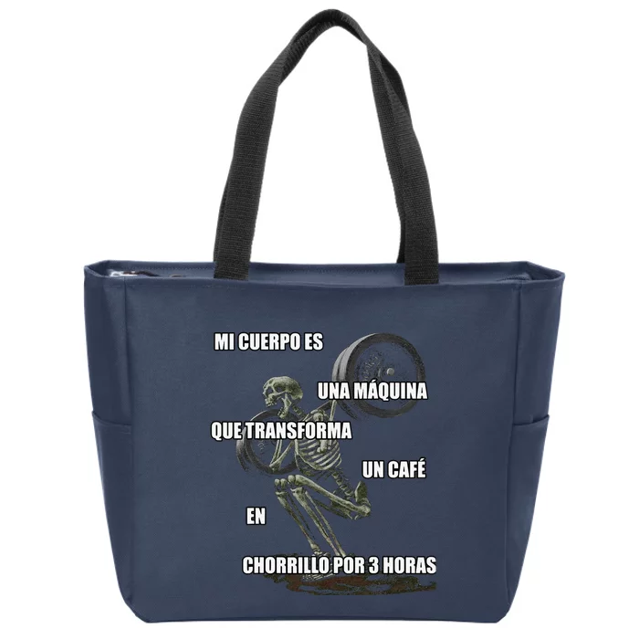 Mi Cuerpo Es Una Maquina Que Transforma Un Cafe En Chorrillo Zip Tote Bag