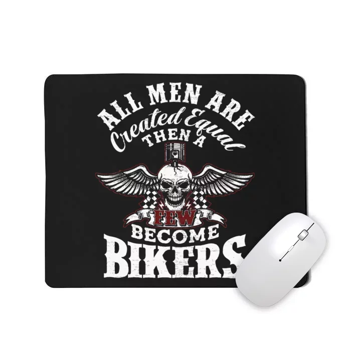 Men Created Equal Some Become Bikers Biker Funny Motorcycle Mousepad