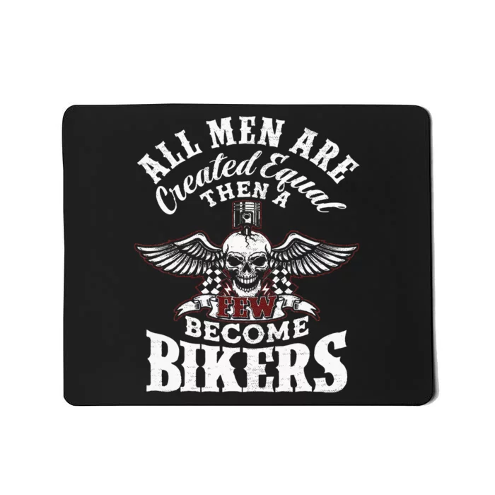 Men Created Equal Some Become Bikers Biker Funny Motorcycle Mousepad