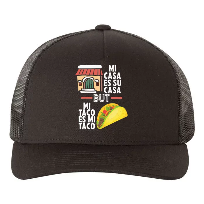 Mi Casa Es Su Casa But Mi Taco Es Mi Taco Funny Tacos Lover Yupoong Adult 5-Panel Trucker Hat