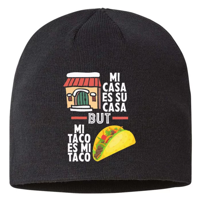 Mi Casa Es Su Casa But Mi Taco Es Mi Taco Funny Tacos Lover 8 1/2in Sustainable Knit Beanie