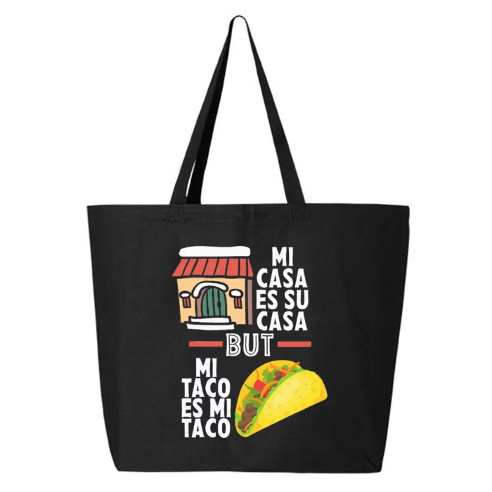 Mi Casa Es Su Casa But Mi Taco Es Mi Taco Funny Tacos Lover 25L Jumbo Tote