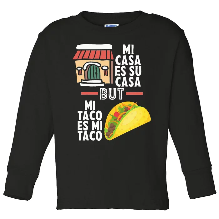 Mi Casa Es Su Casa But Mi Taco Es Mi Taco Funny Tacos Lover Toddler Long Sleeve Shirt